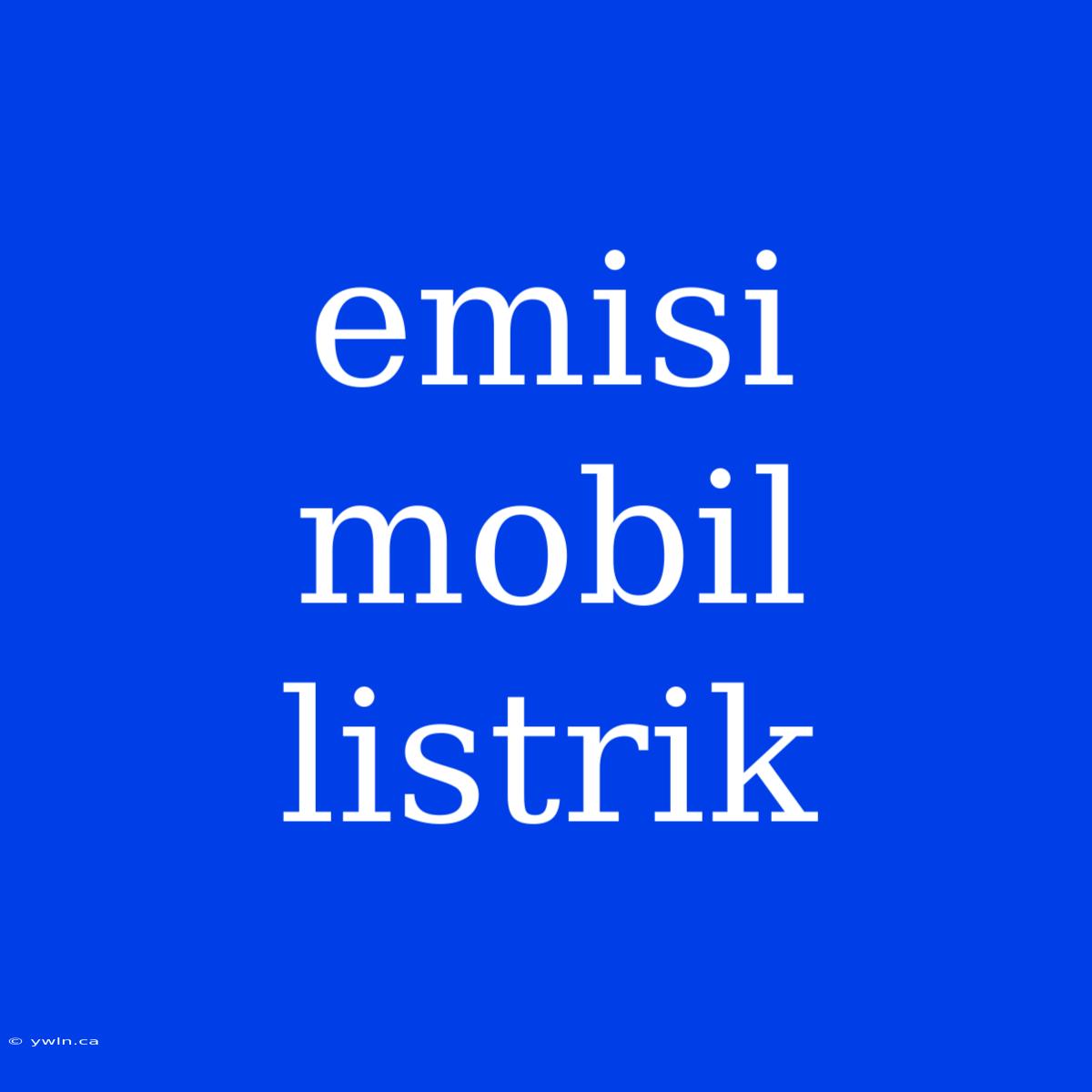 Emisi Mobil Listrik