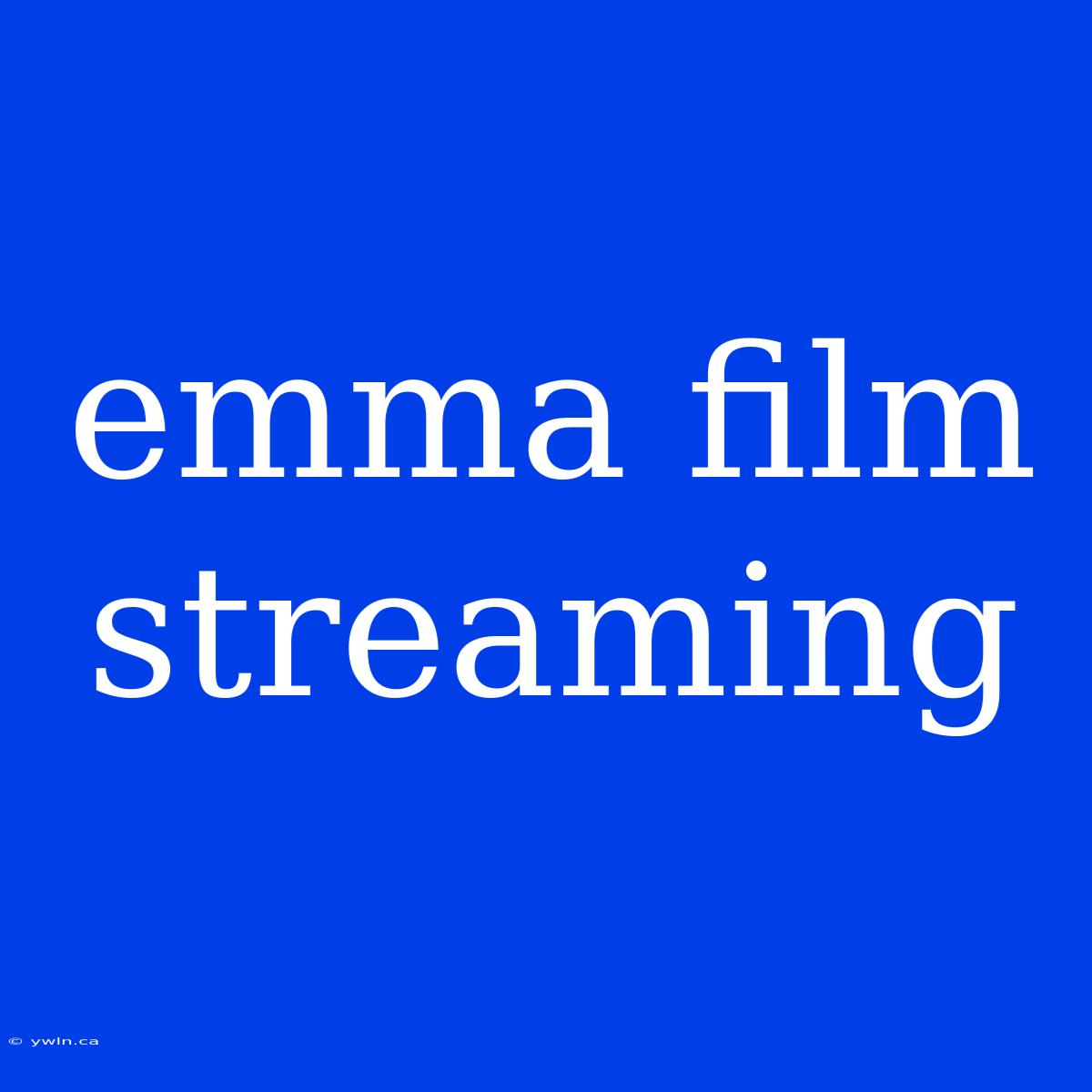 Emma Film Streaming