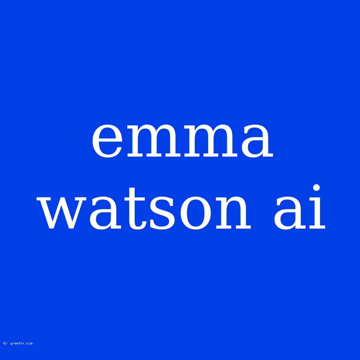 Emma Watson Ai