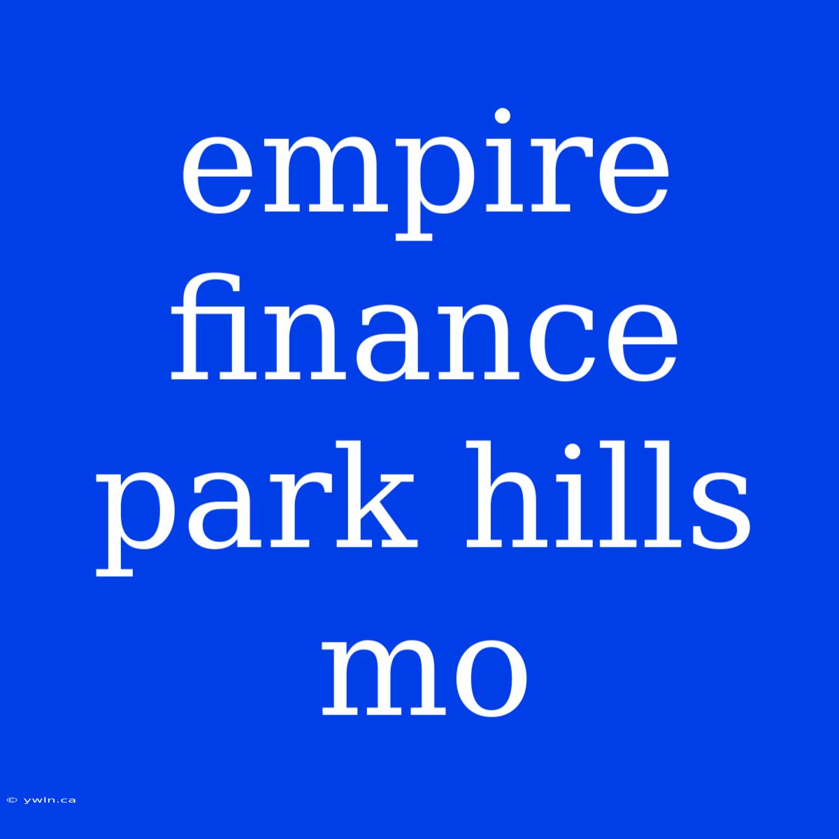 Empire Finance Park Hills Mo