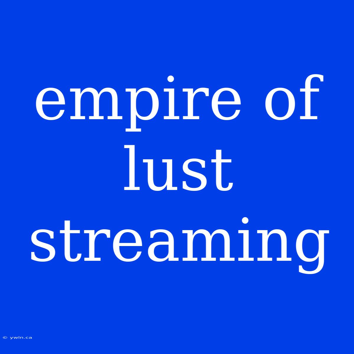 Empire Of Lust Streaming