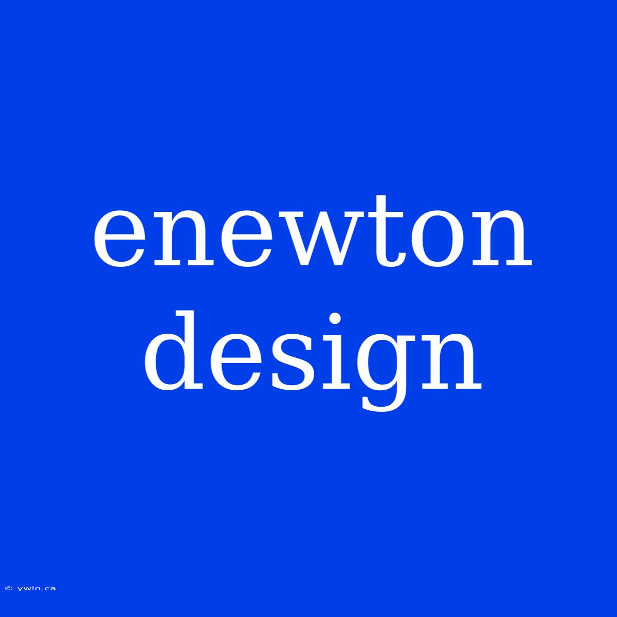 Enewton Design