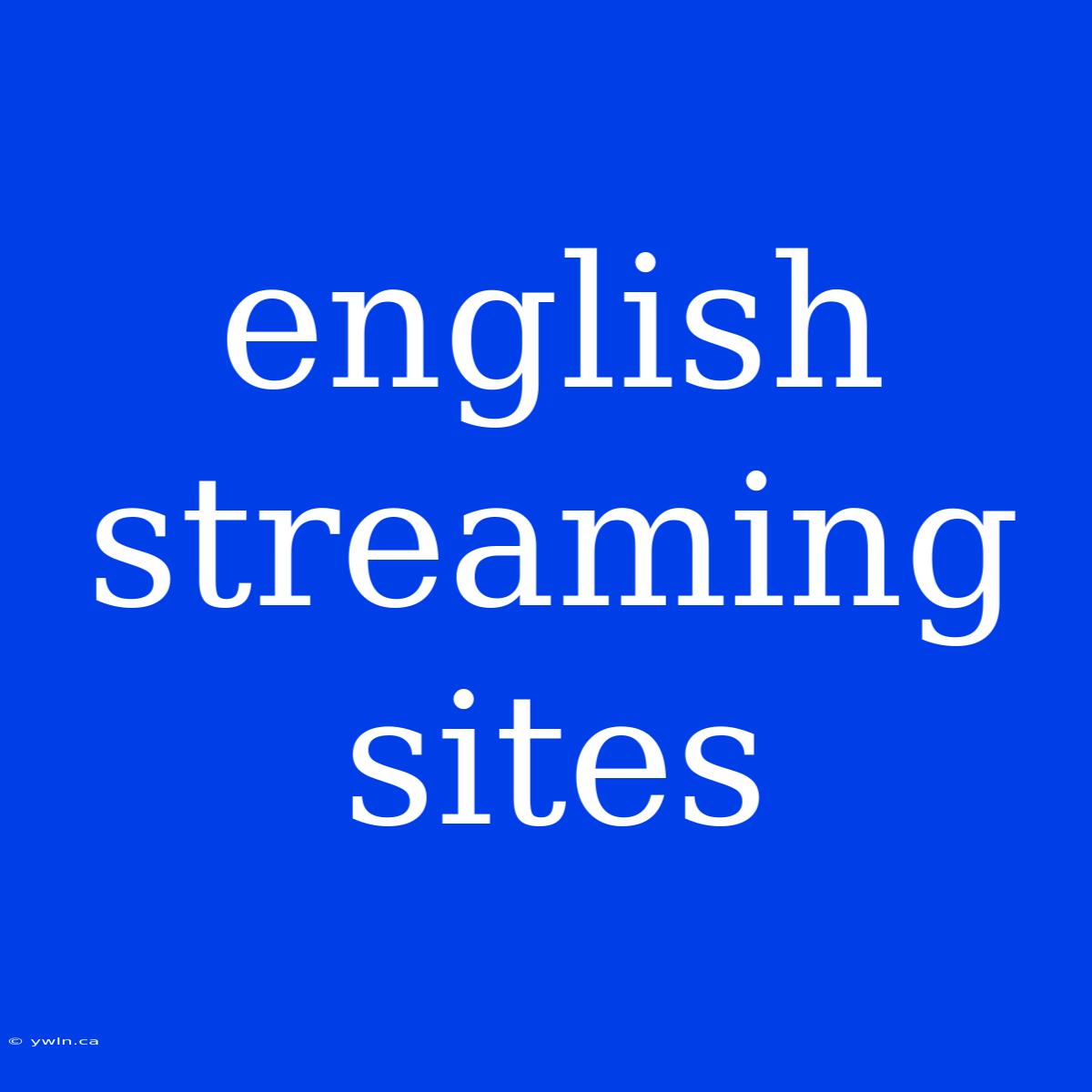 English Streaming Sites