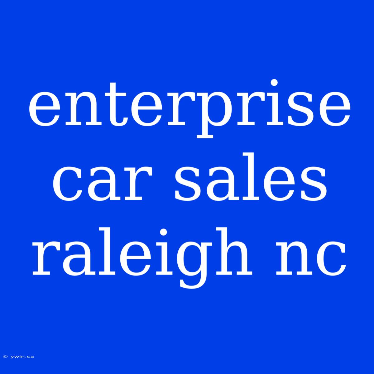 Enterprise Car Sales Raleigh Nc