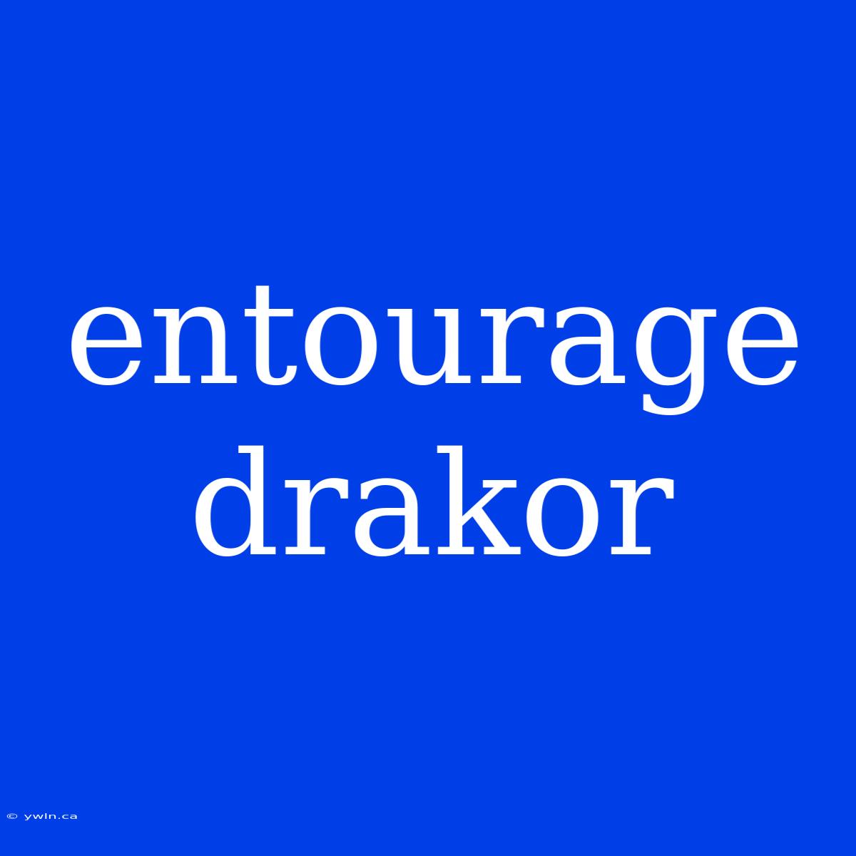 Entourage Drakor