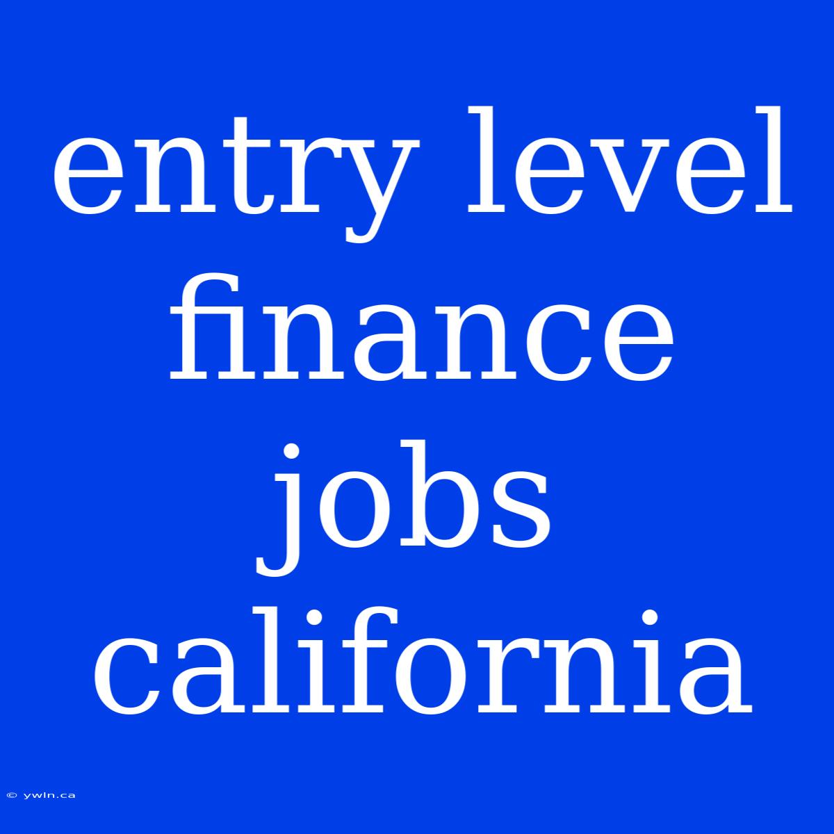 Entry Level Finance Jobs California