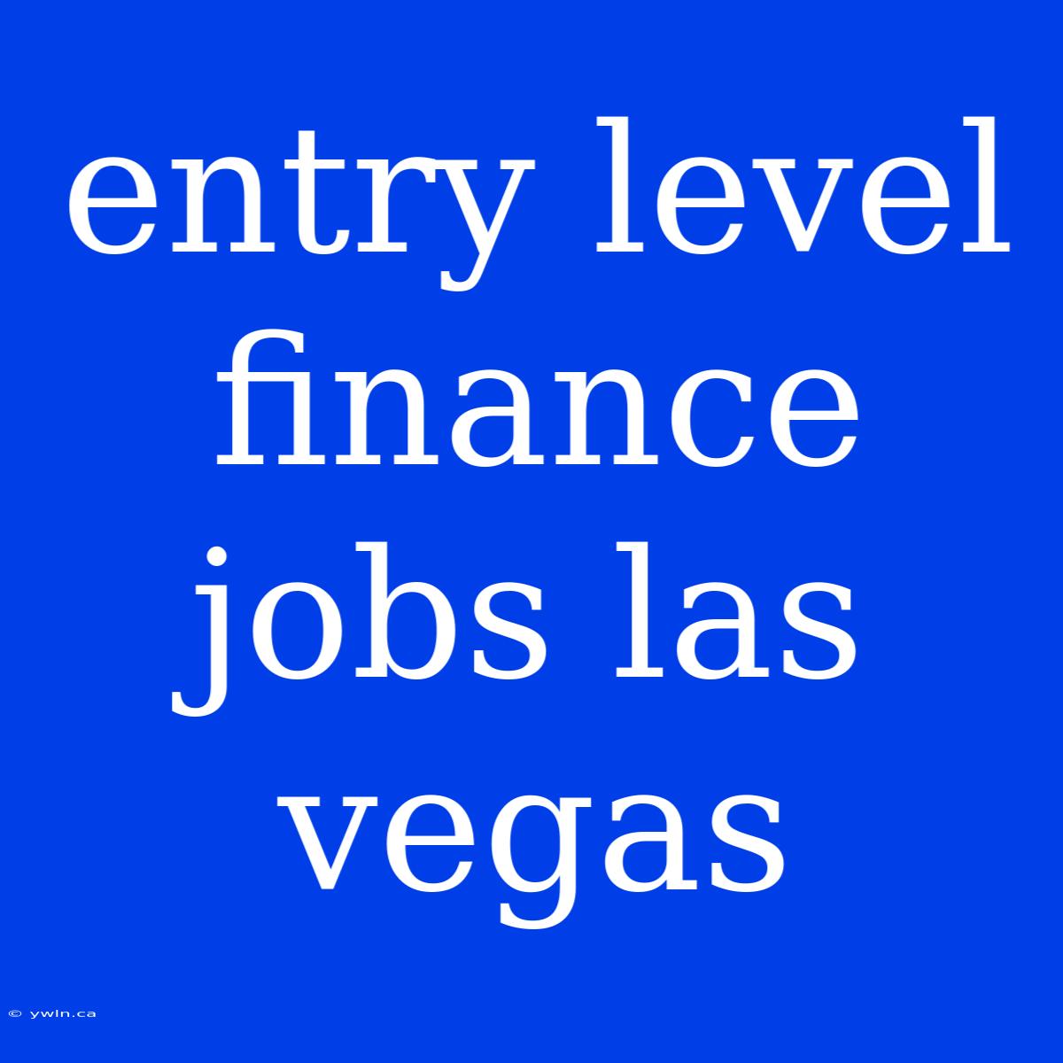 Entry Level Finance Jobs Las Vegas