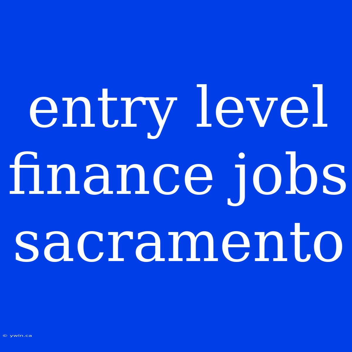 Entry Level Finance Jobs Sacramento