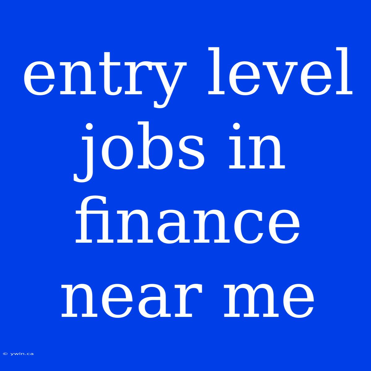 Entry Level Jobs In Finance Near Me