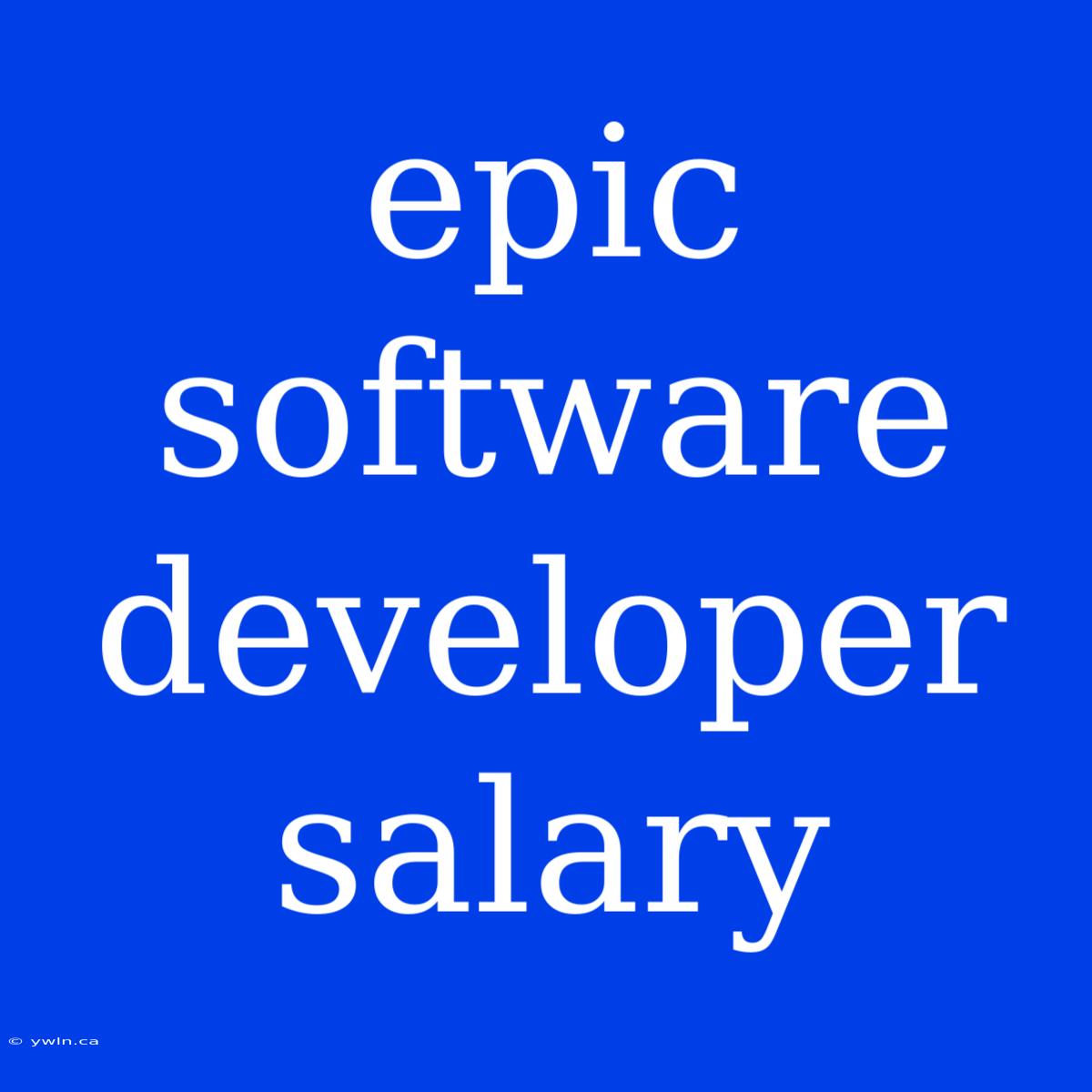 Epic Software Developer Salary