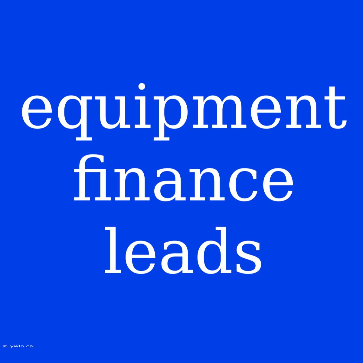 Equipment Finance Leads