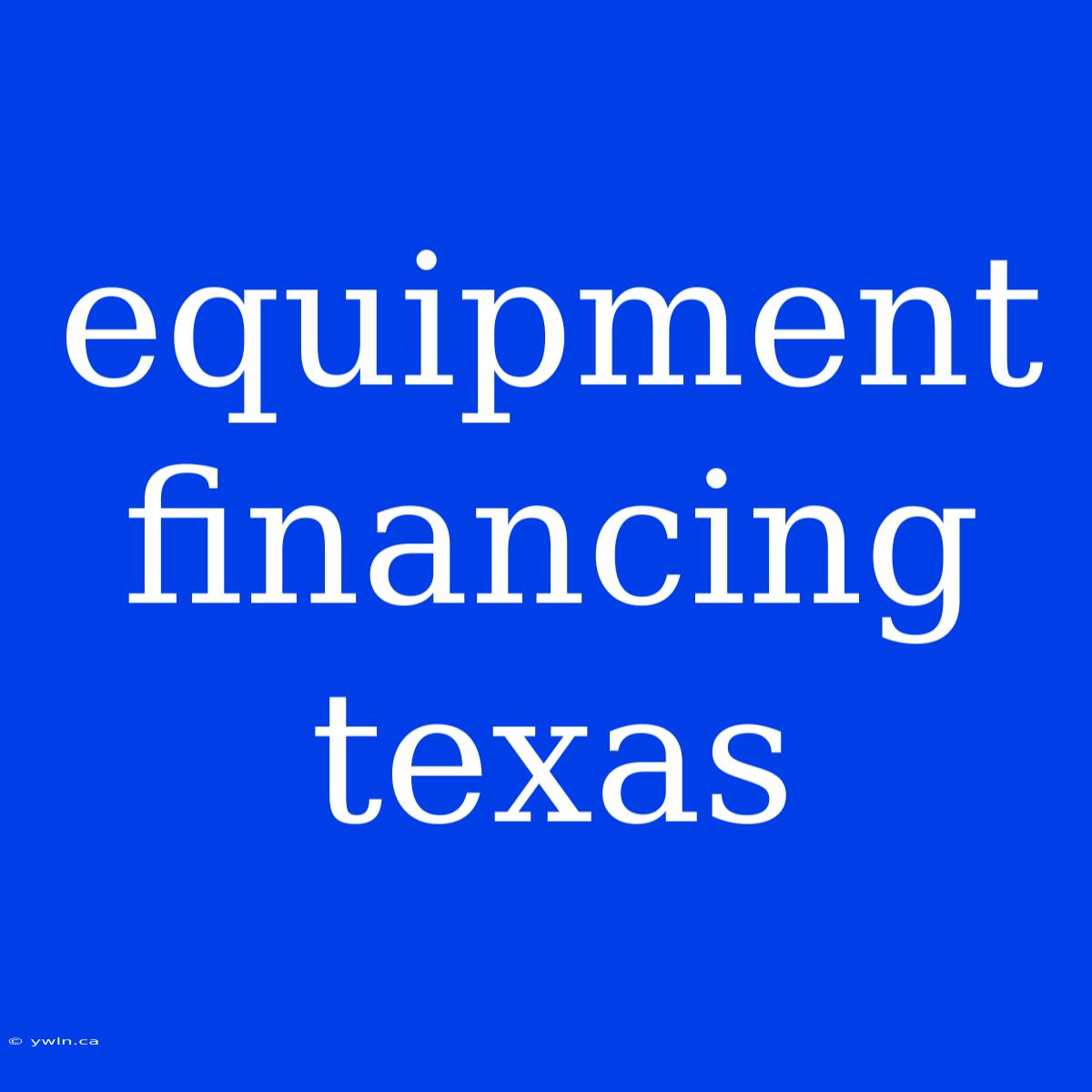 Equipment Financing Texas