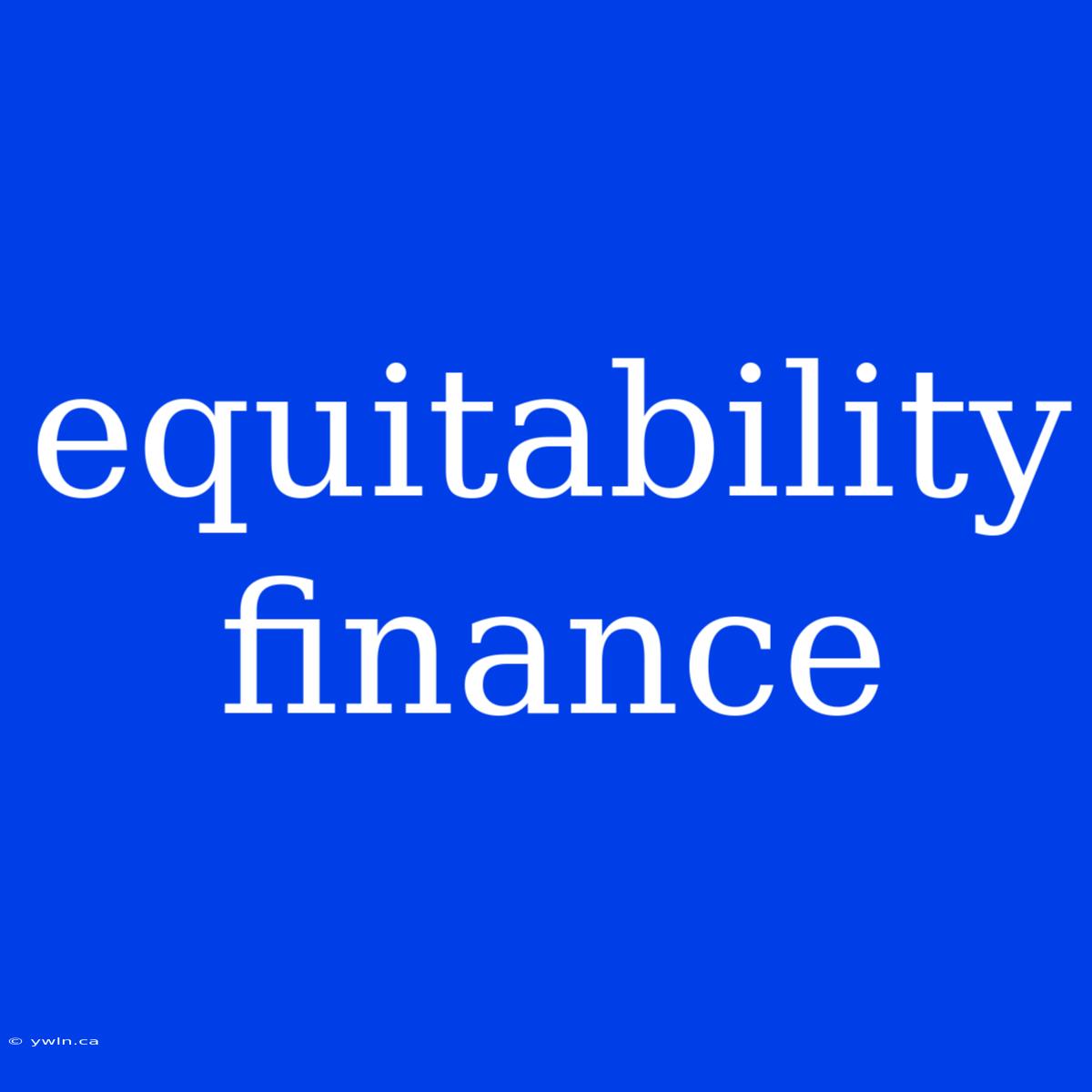 Equitability Finance