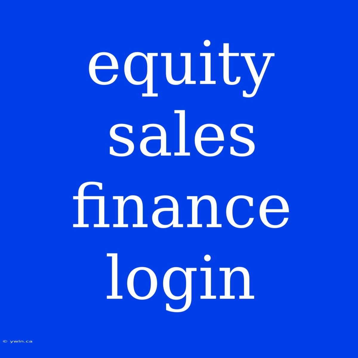 Equity Sales Finance Login