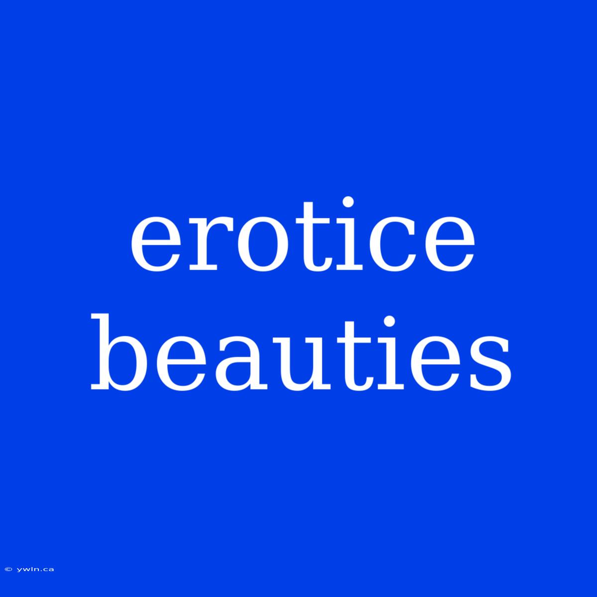 Erotice Beauties