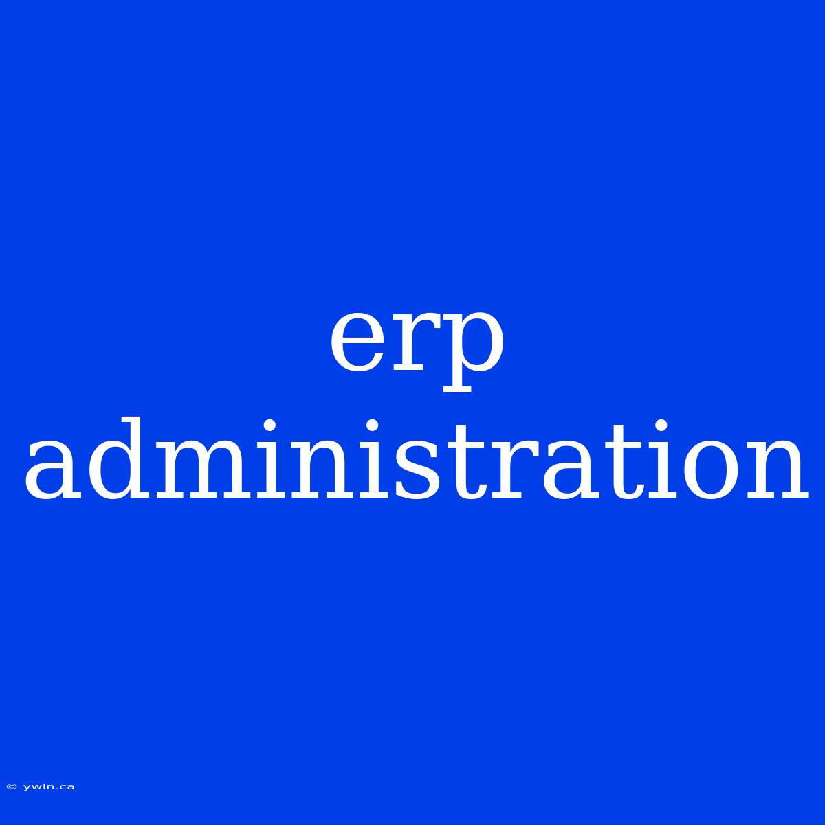 Erp Administration