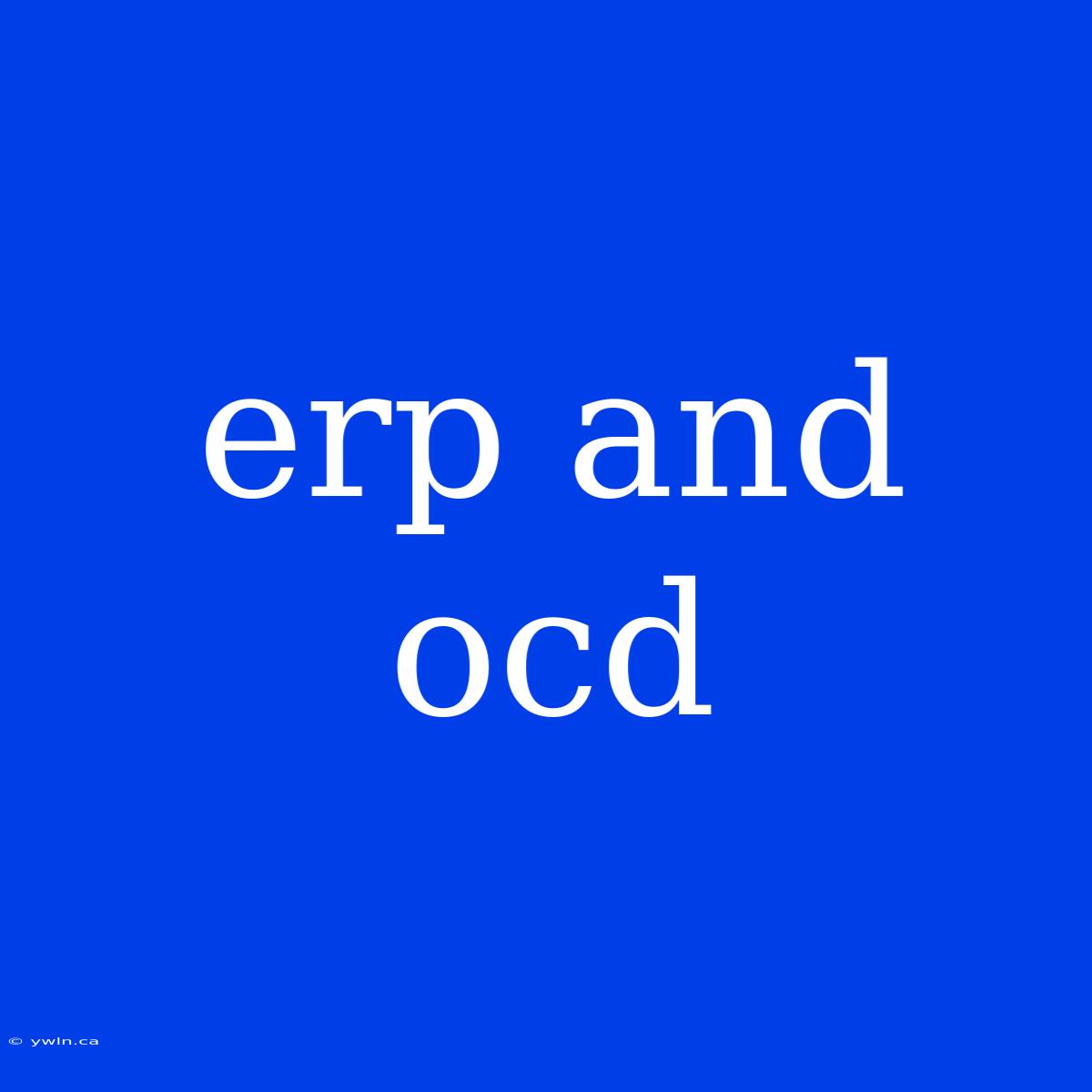 Erp And Ocd