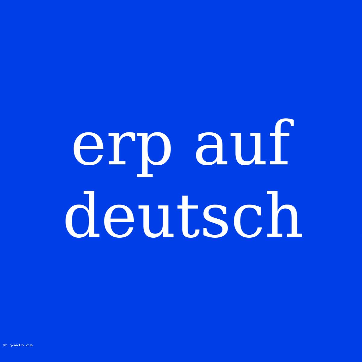 Erp Auf Deutsch