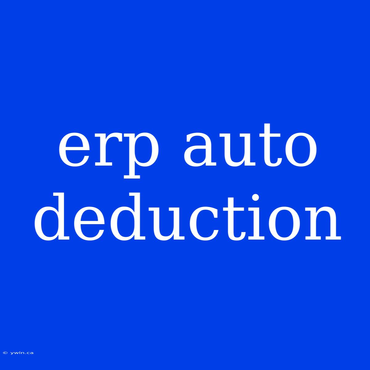 Erp Auto Deduction