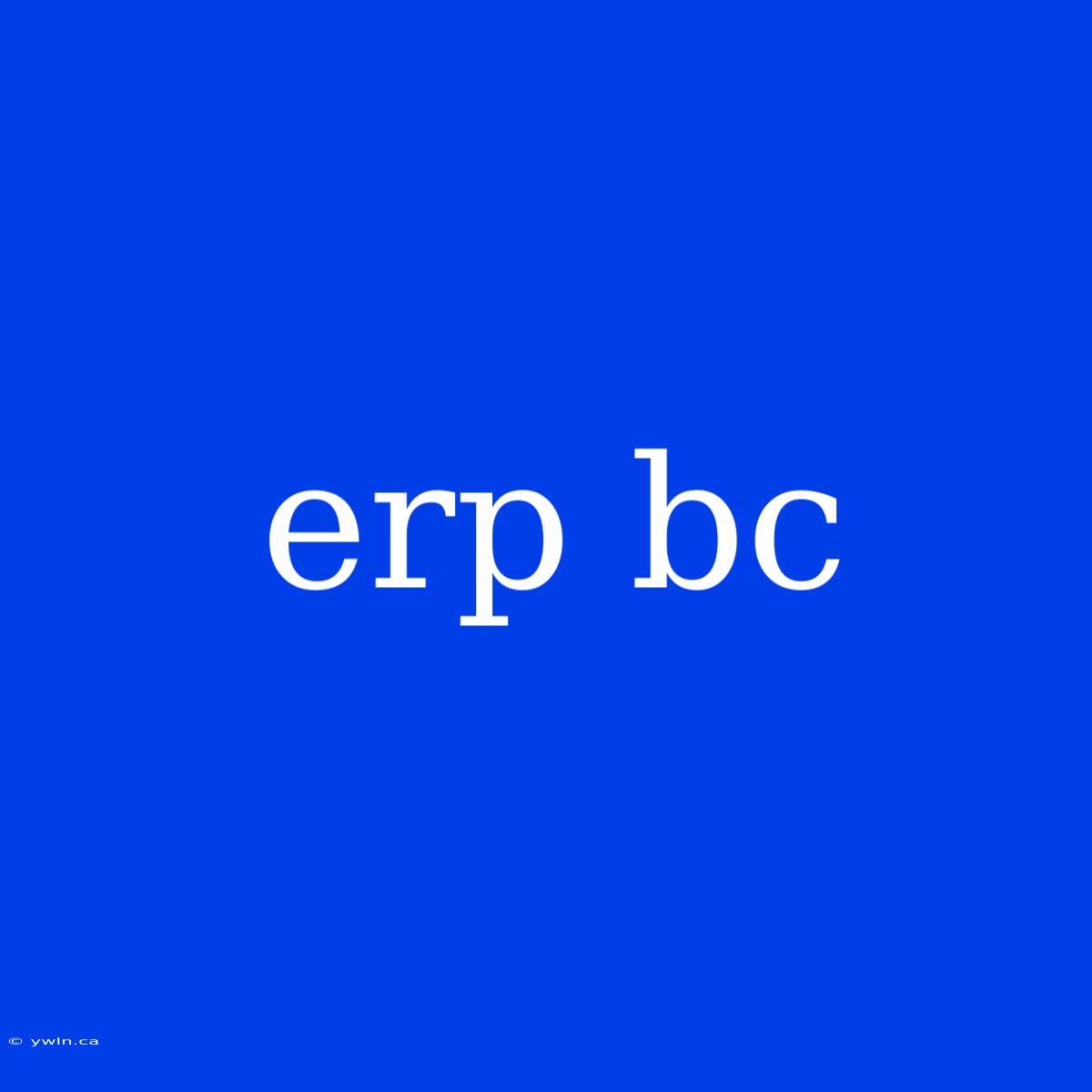 Erp Bc