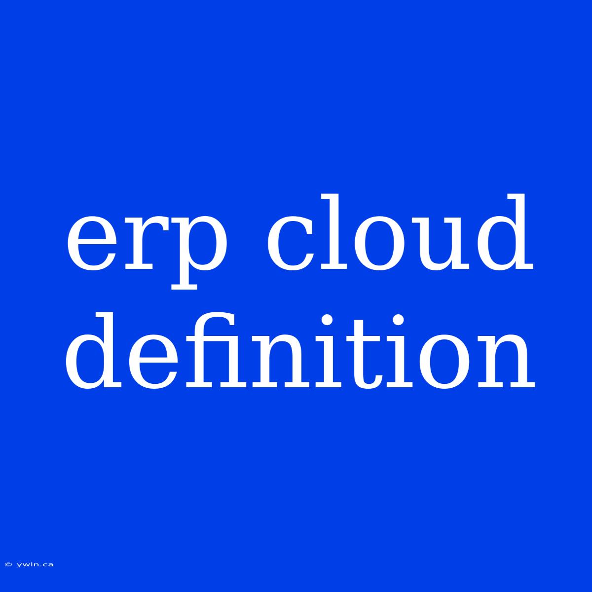 Erp Cloud Definition