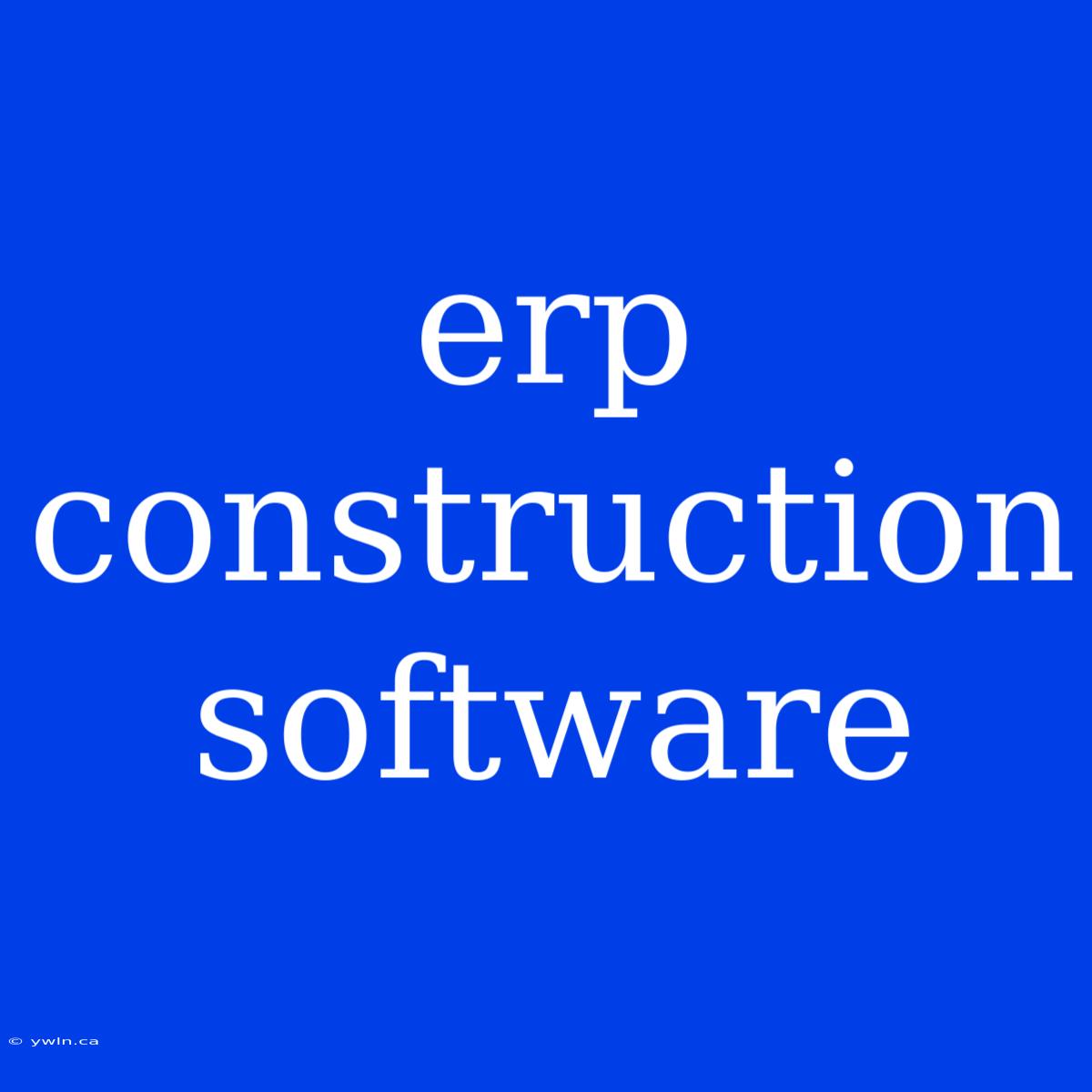 Erp Construction Software