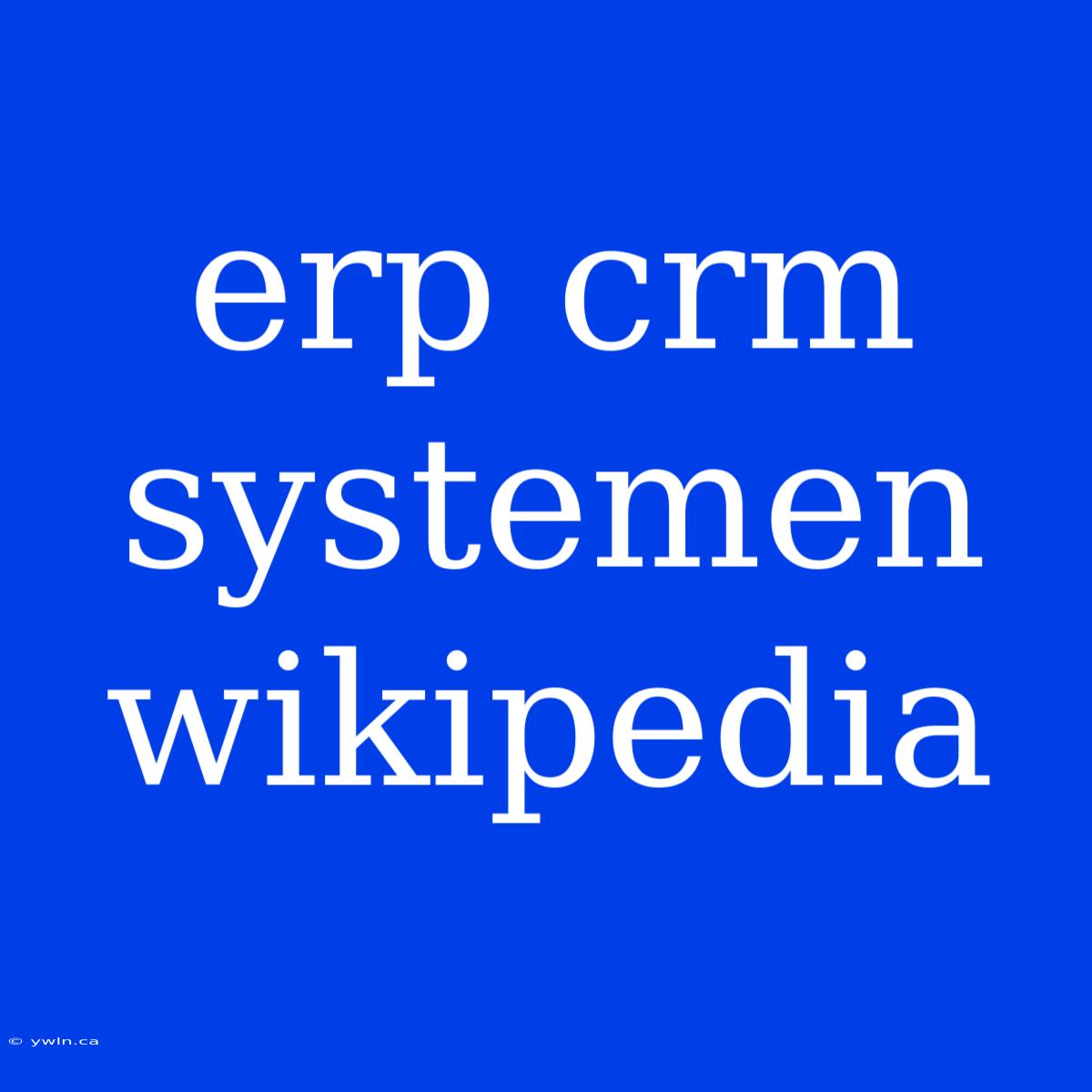 Erp Crm Systemen Wikipedia