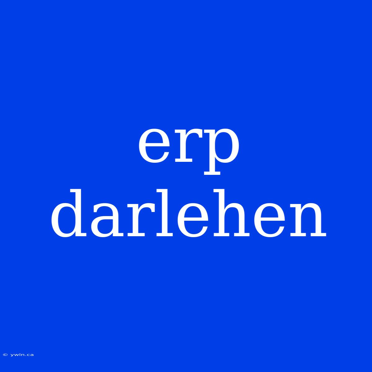 Erp Darlehen