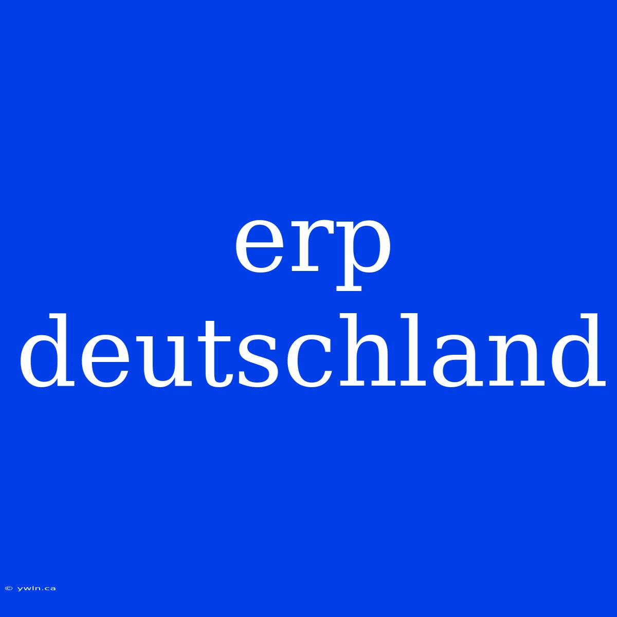 Erp Deutschland