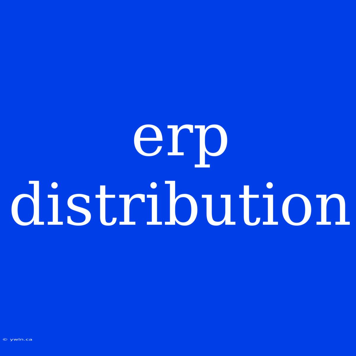 Erp Distribution