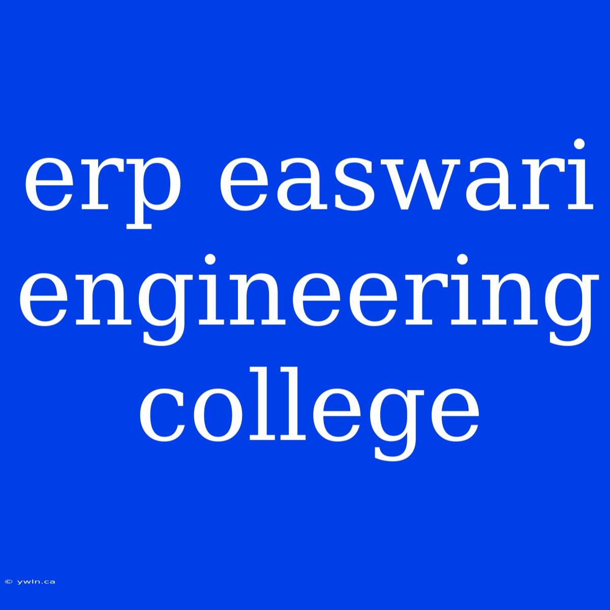 Erp Easwari Engineering College