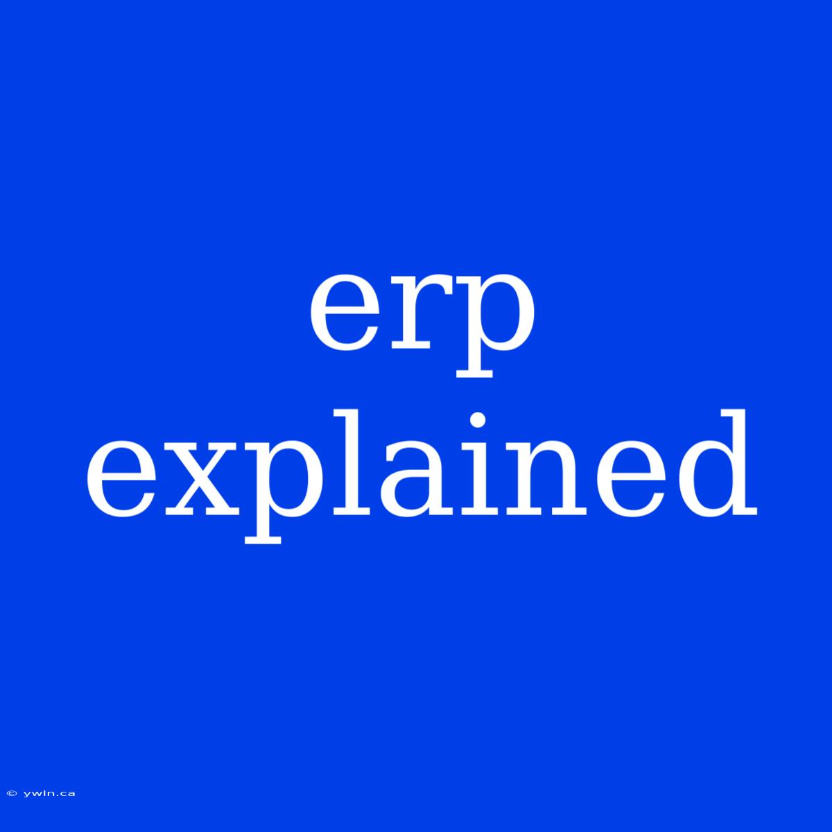 Erp Explained