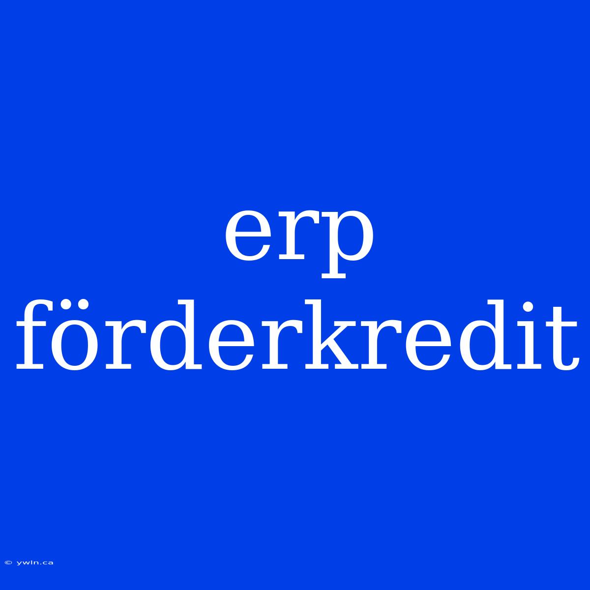 Erp Förderkredit