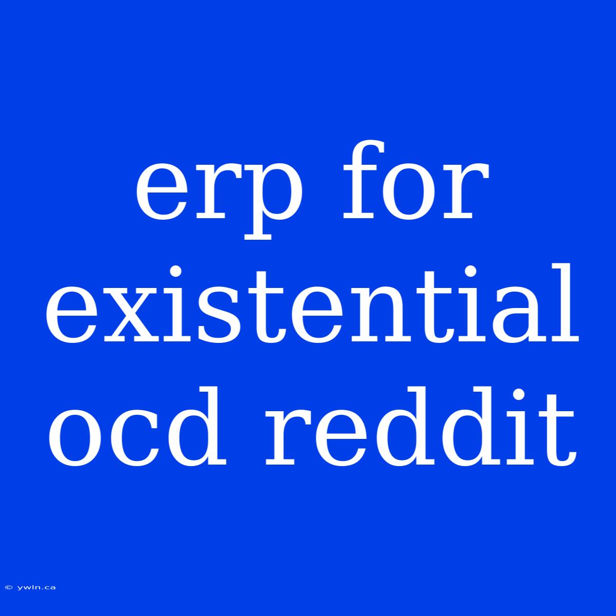 Erp For Existential Ocd Reddit