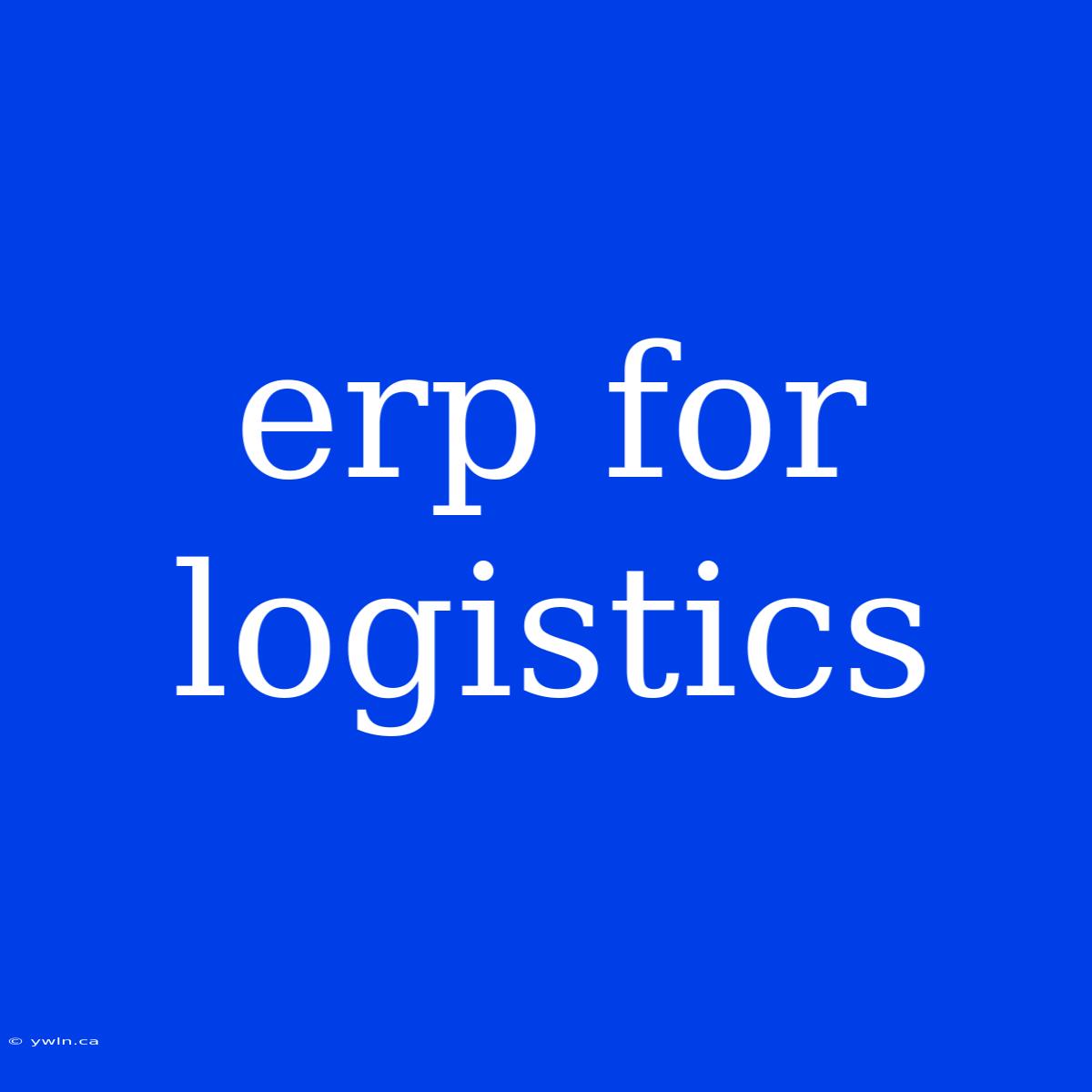 Erp For Logistics