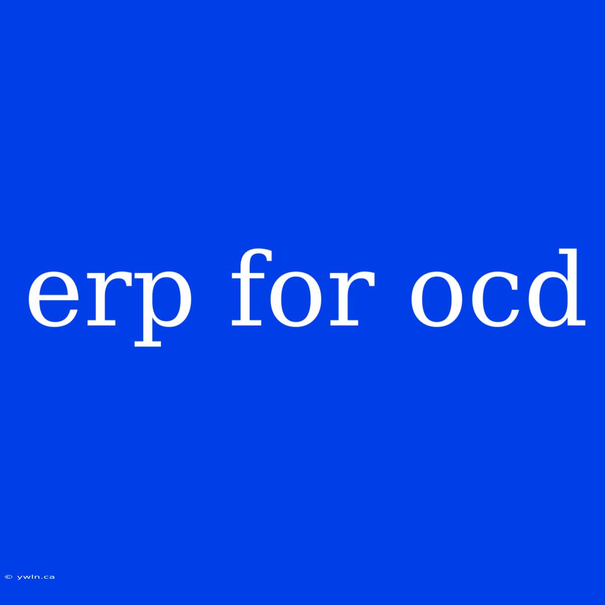 Erp For Ocd