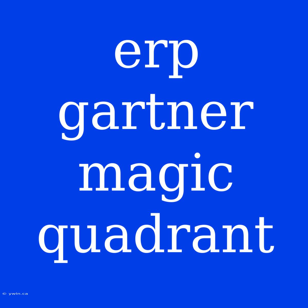 Erp Gartner Magic Quadrant