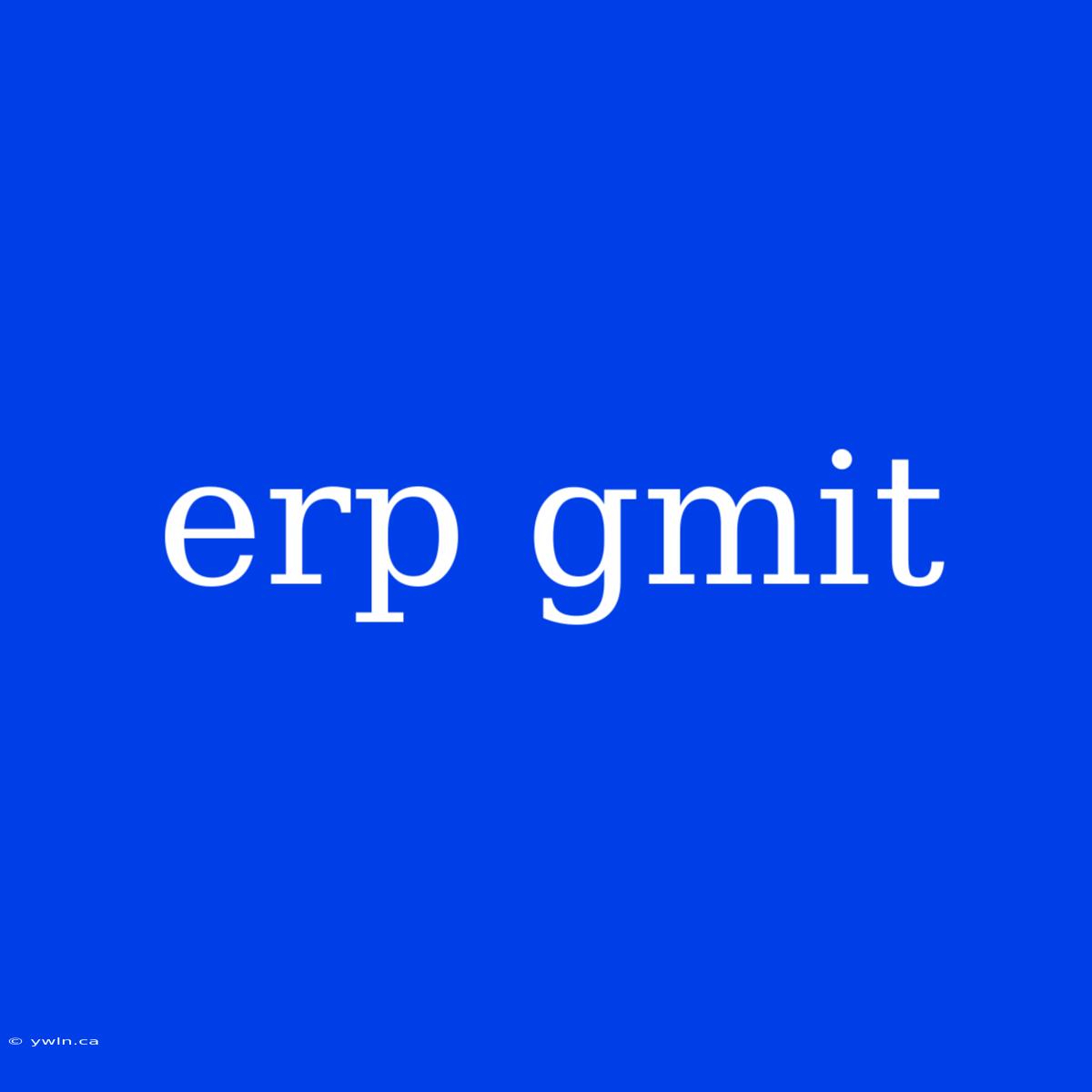 Erp Gmit