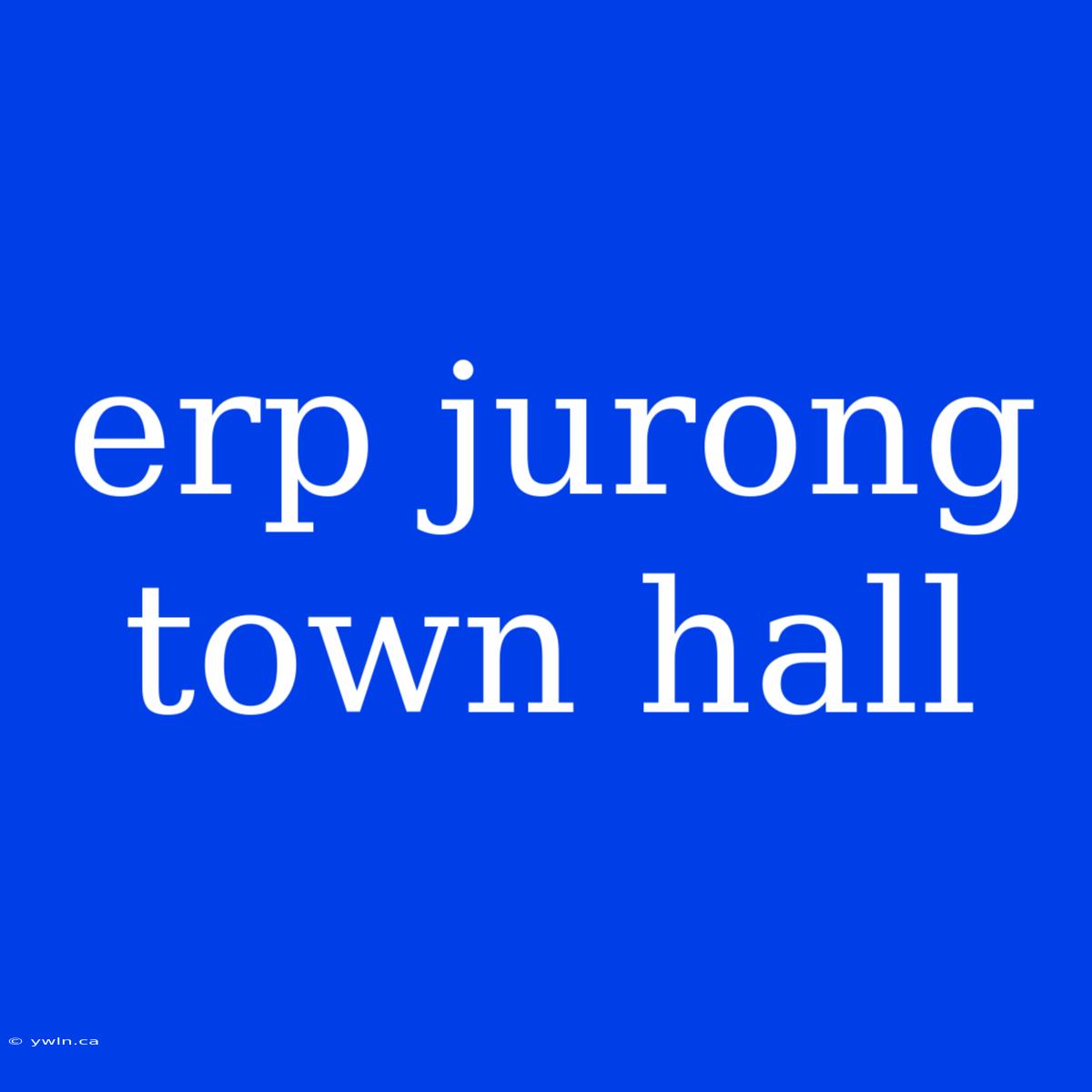 Erp Jurong Town Hall