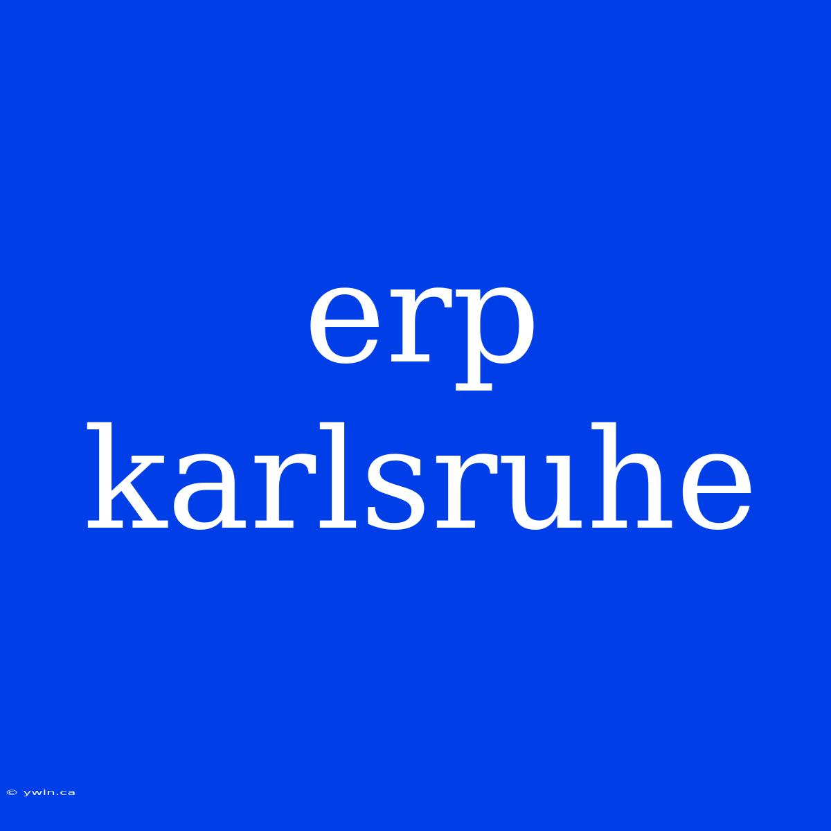 Erp Karlsruhe