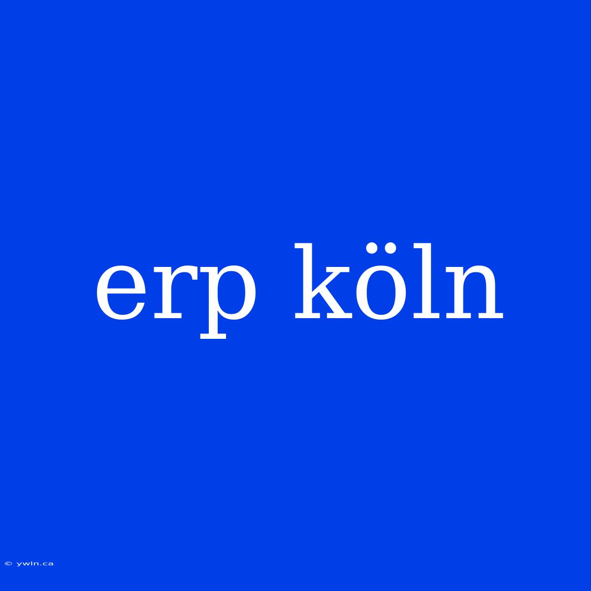 Erp Köln