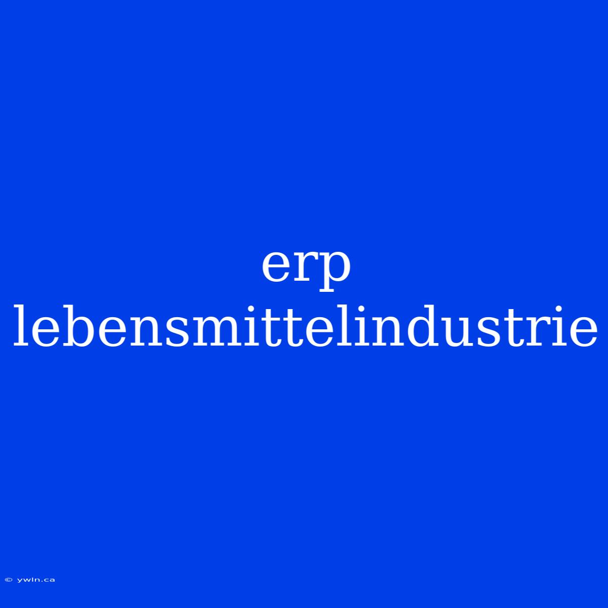 Erp Lebensmittelindustrie