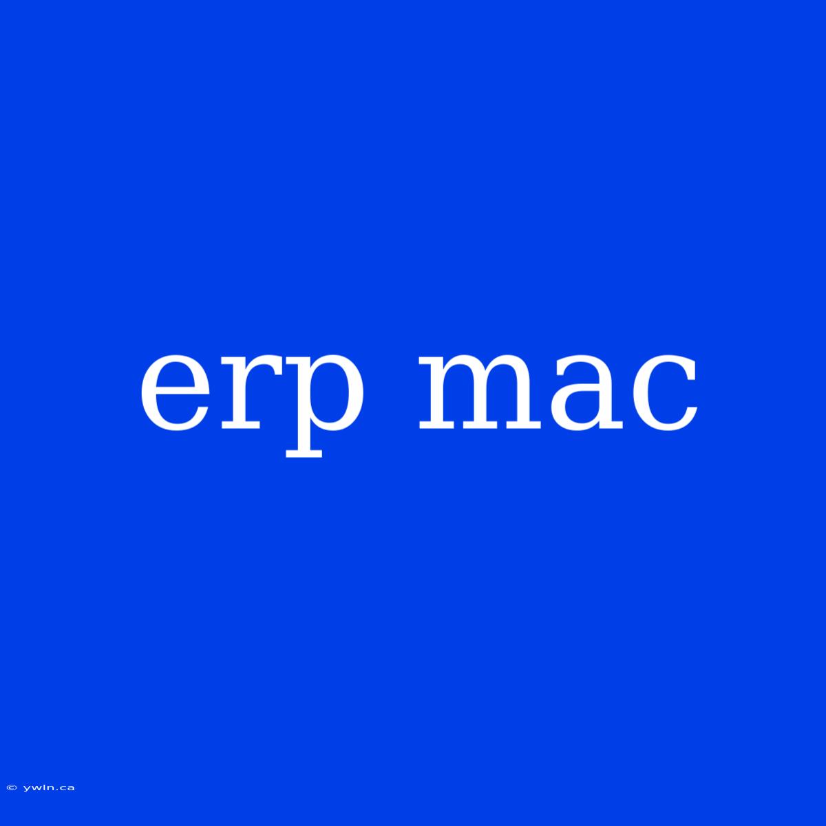 Erp Mac