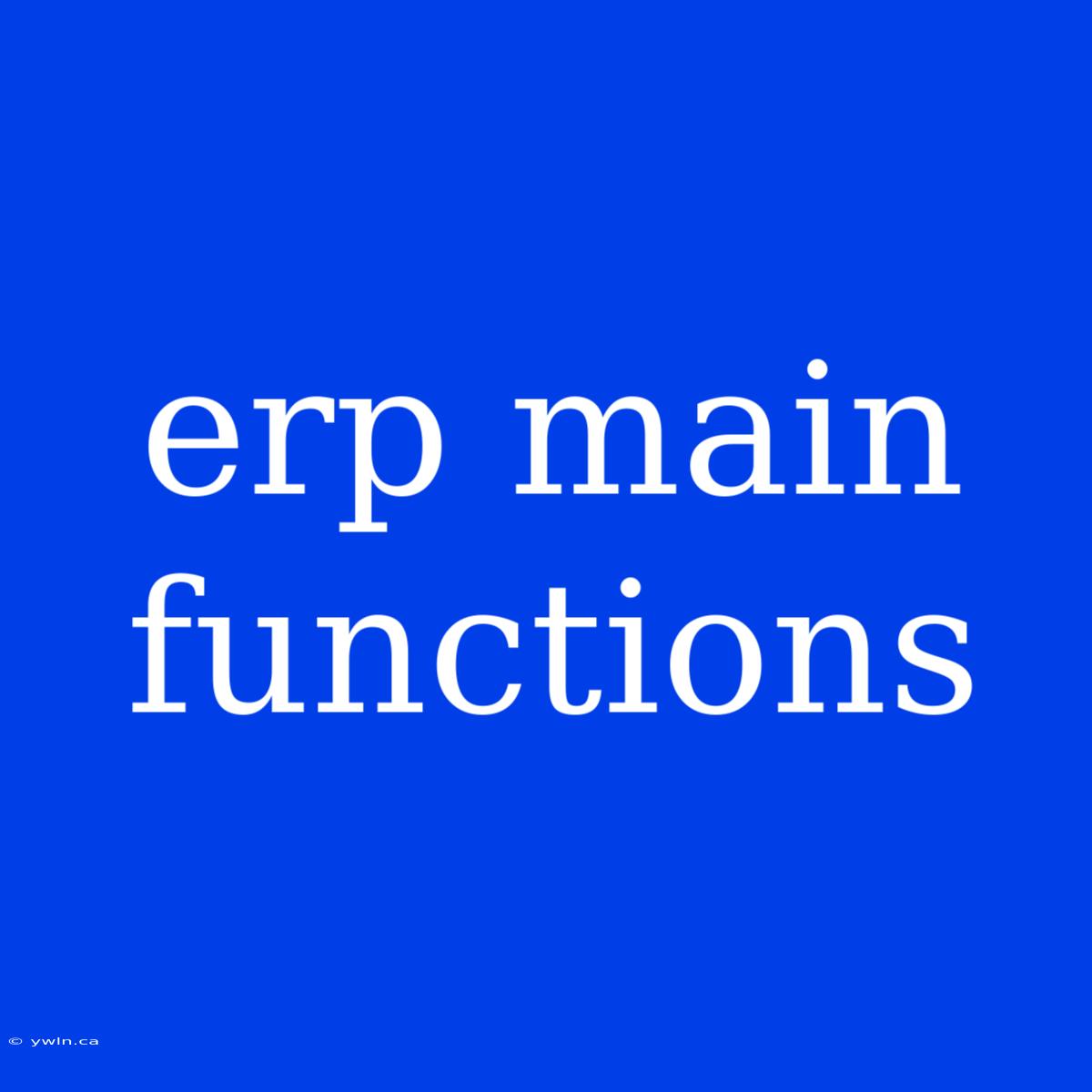 Erp Main Functions