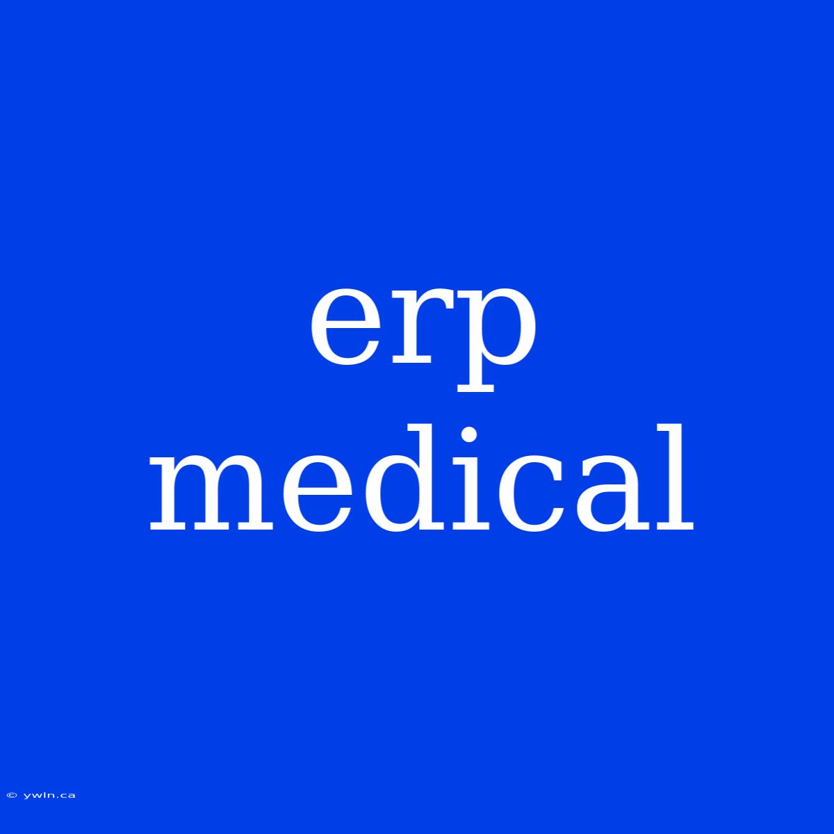 Erp Medical