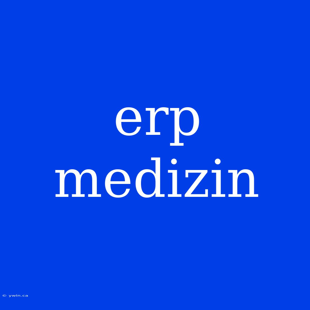 Erp Medizin