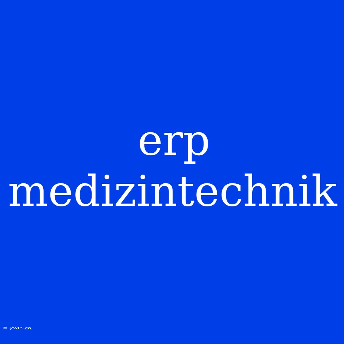 Erp Medizintechnik