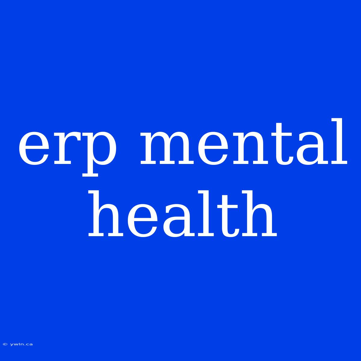 Erp Mental Health