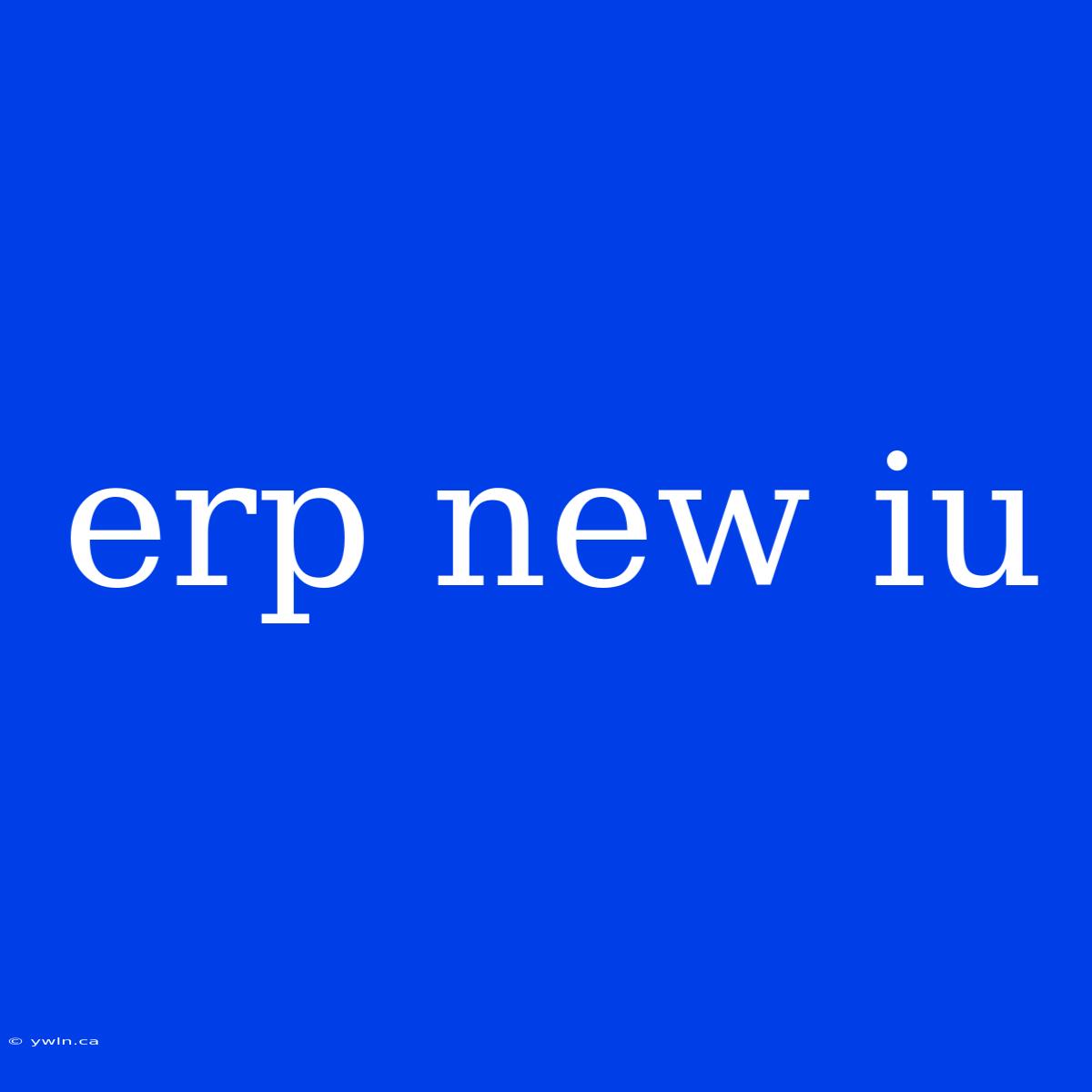 Erp New Iu