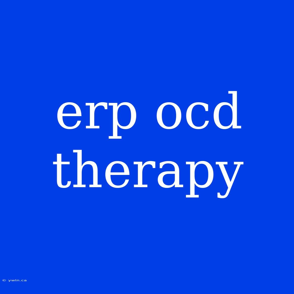 Erp Ocd Therapy